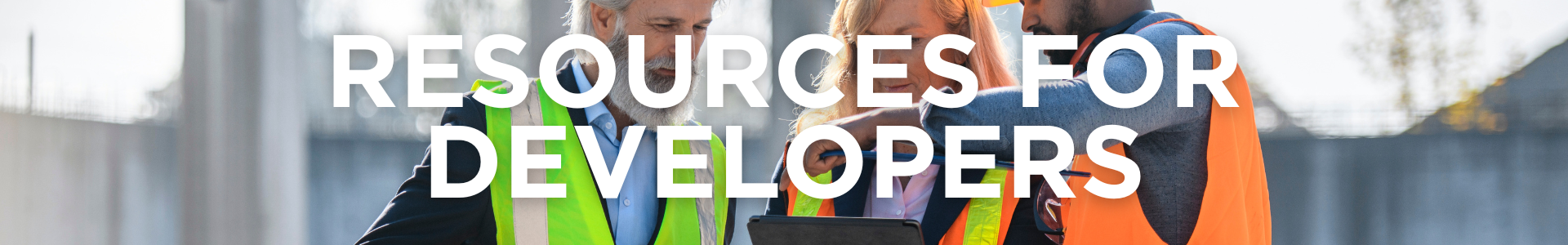 RESOURCES FOR DEVELOPERS